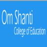 Om Shanti College of Education